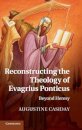 Reconstructing the Theology of Evagrius Ponticus