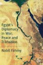 Egypt’s Diplomacy in War, Peace and Transition