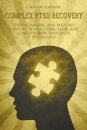 Complex Ptsd Recovery Understanding and treating Complex Trauma Using Emdr and Concepts from Individual Psychology