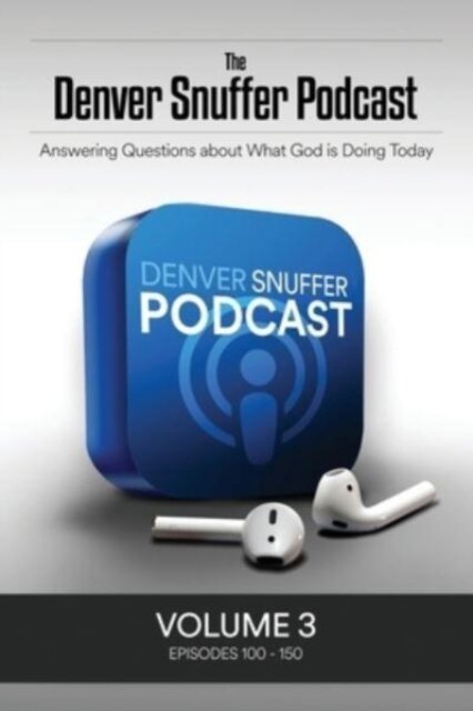 The Denver Snuffer Podcast Volume 3