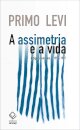 Assimetria e a vida, A: artigos e ensaios 1955-1987