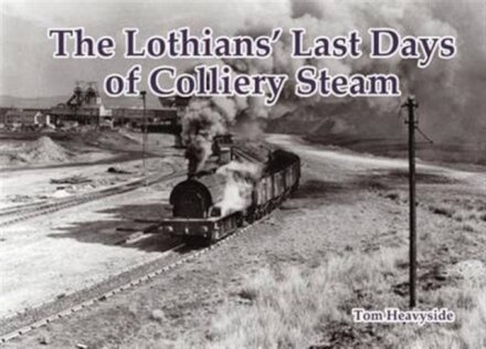 The Lothians' Last Days of Colliery Steam