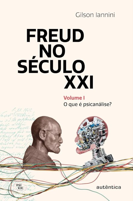 Freud No Século XXI V.01 O Que É Psicanálise?