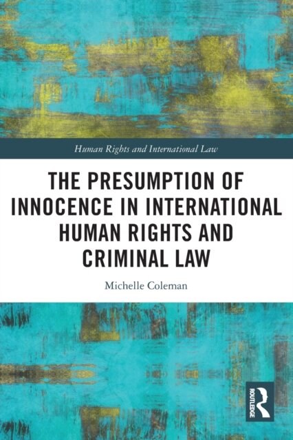 The Presumption of Innocence in International Human Rights and Criminal Law