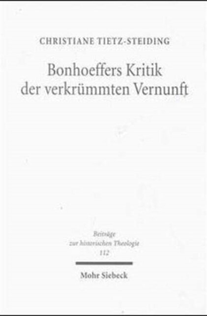 Bonhoeffers Kritik der verkrummten Vernunft