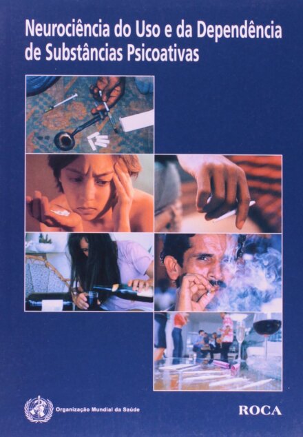 Neurociência Do Uso E Da Dependência Substâncias Psicoativas