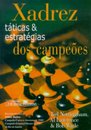 Xadrez Táticas E Estratégias Dos Campeões