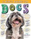 A Kid's Guide to Dogs