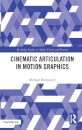 Cinematic Articulation in Motion Graphics