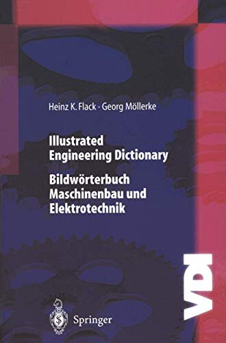 Illustrated Engineering Dictionary: Bildwörterbuch Maschinenbau und Elektrotechnik Englisch/Deutsch — Deutsch/Englisch (VDI-Buch) (English and German Edition)