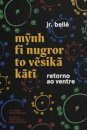 Retorno ao ventre: Mynh fi nugror to vesikã kãti