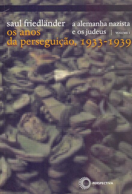 Alemanha Nazista E Os Judeus 1 Os Anos Da Perseguição1933-39