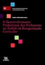 O Desenvolvimento Profissional dos Professores no Âmbito da Reorganização Curricular