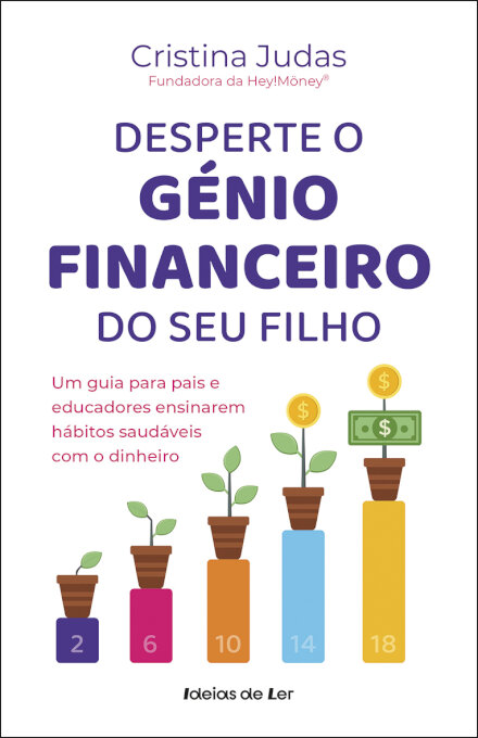Desperte o Génio Financeiro do Seu Filho - Um guia para pais e educadores ensinarem hábitos saudáveis com o dinheiro