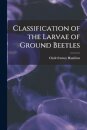 Classification of the Larvae of Ground Beetles