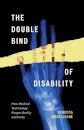 The Double Bind of Disability
