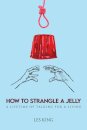 How to Strangle a Jelly