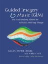Guided Imagery & Music (GIM) and Music Imagery Methods for Individual and Group Therapy