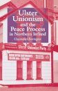 Ulster Unionism and the Peace Process in Northern Ireland