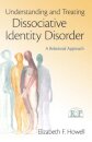 Understanding and Treating Dissociative Identity Disorder