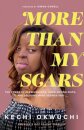 More Than My Scars – The Power of Perseverance, Unrelenting Faith, and Deciding What Defines You