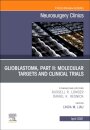 Glioblastoma, Part II: Molecular Targets and Clinical Trials, An Issue of Neurosurgery Clinics of North America