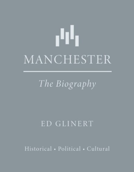 Manchester : The Biography