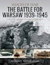 The Battle for Warsaw, 1939-1945