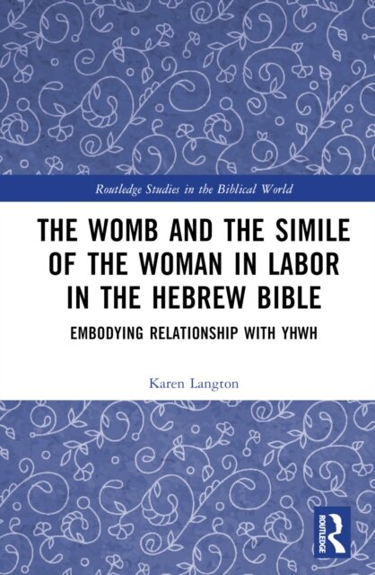 The Womb and the Simile of the Woman in Labor in the Hebrew Bible