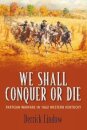 We Shall Conquer or Die
