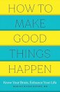 How to Make Good Things Happen