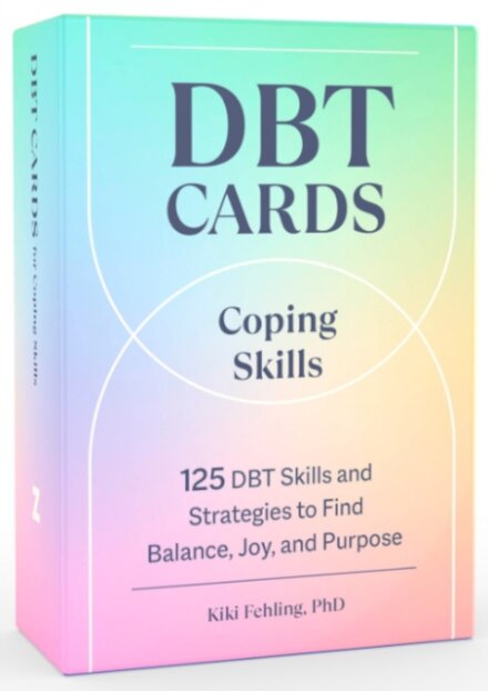 Dbt Cards for Coping Skills : 125 Dbt Skills and Strategies to Find Balance, Joy, and Purpose
