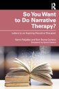 So You Want to Do Narrative Therapy?