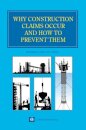 Why Construction Claims Occur and How to Prevent Them