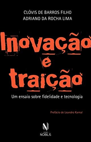 Inovação E Traição: Um Ensaio Sobre Fidelidade E Tecnologia