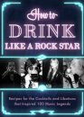 How to Drink Like a Rock Star