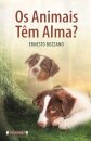 Os Animais Têm Alma?