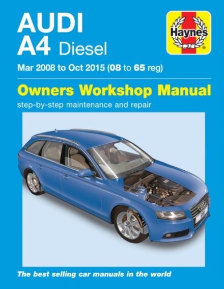 Audi A4 Diesel (Mar 08 - Oct 15) Haynes Repair Manual 08 to 65