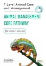 T Level Animal Care and Management - Animal Management Core Pathway Revision Guide