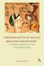 Chindian Myth of Mulian Rescuing His Mother – On Indic Origins of the Yulanpen Sutra