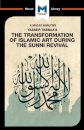 An Analysis of Yasser Tabbaa's The Transformation of Islamic Art During the Sunni Revival