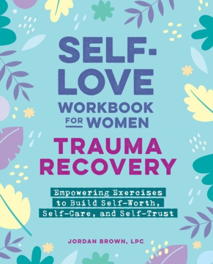 Self-Love Workbook for Women—Trauma Recovery