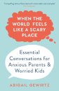 When the World Feels Like a Scary Place