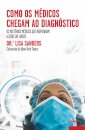 Como os Médicos Chegam ao Diagnóstico