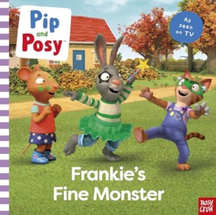 Pip And Posy: Frankie'S Fine Monster: Tv Tie-In