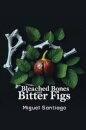 Bleached Bones and Bitter Figs