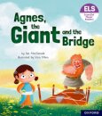 Essential Letters and Sounds: Essential Phonic Readers: Oxford Reading Level 6: Agnes, the Giant and the Bridge