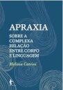Apraxia: Sobre A Complexa Relação Entre Corpo E Linguagem