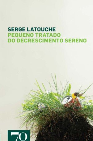 Pequeno Tratado do Decrescimento Sereno