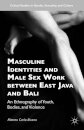 Masculine Identities and Male Sex Work between East Java and Bali
